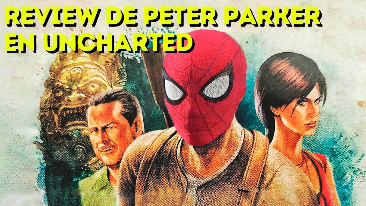 Review de Peter Parker en Uncharted.